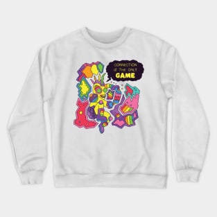 Connection is the Only Game Crewneck Sweatshirt